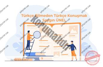 Türkçe Bilmeden Türkçe Konuşmak – Saygın Ünel